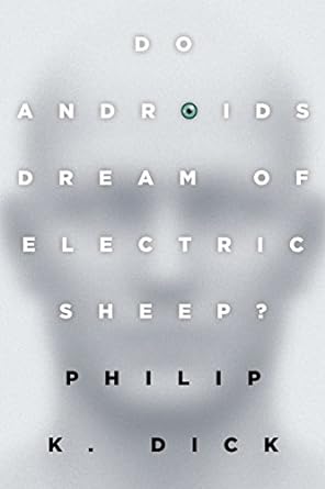DO ANDROIDS DREAM OF ELECTRIC SHEEP BY PHILLIP K DICK