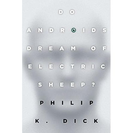 DO ANDROIDS DREAM OF ELECTRIC SHEEP BY PHILLIP K DICK
