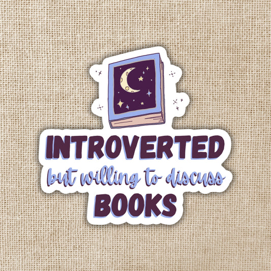 INTROVERTED BUT WILLING TO DISCUSS BOOKS STICKER