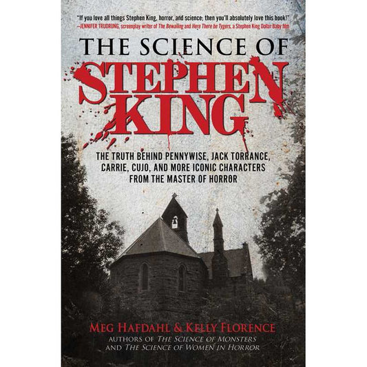 THE SCIENCE OF STEPHEN KING BY MEG HAFDAHL AND KELLY FLORENCE