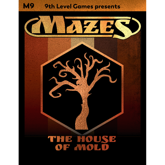 MAZES MODULE 9: THE HOUSE OF MOLD
