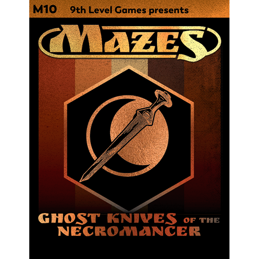 MAZES MODULE 10: GHOST KNIVES OF THE NECROMANCER