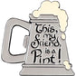 THE LORD OF THE RINGS THIS MY FRIEND, IS A PINT! ENAMEL MAGNET & BOTTLE OPENER
