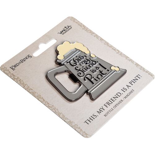 THE LORD OF THE RINGS THIS MY FRIEND, IS A PINT! ENAMEL MAGNET & BOTTLE OPENER