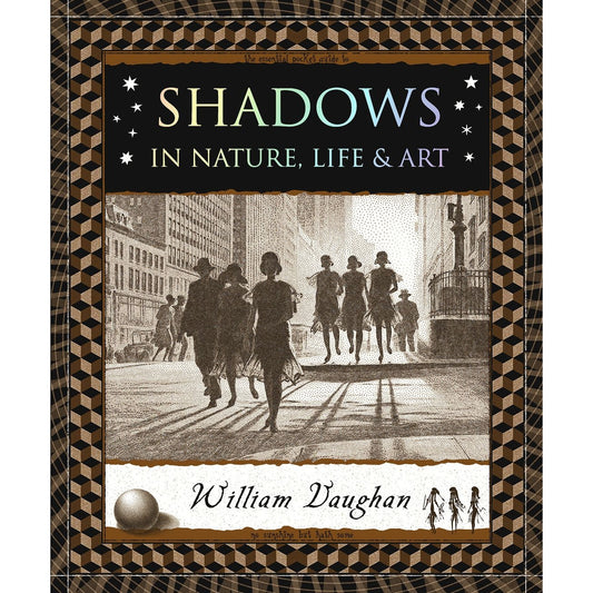 SHADOWS IN NATURE, LIFE AND ART BY WILLIAM VAUGHAN