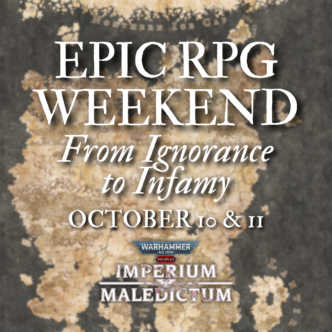 EPIC RPG WEEKEND - FROM IGNORANCE TO INFAMY (10/10/26 & 10/11/26)
