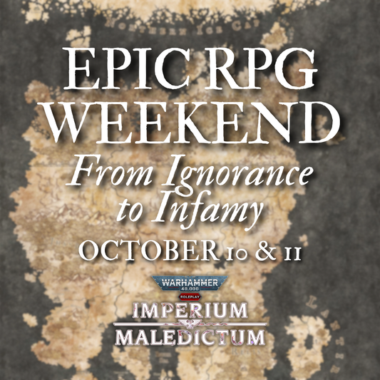 EPIC RPG WEEKEND - FROM IGNORANCE TO INFAMY (10/10/26 & 10/11/26)