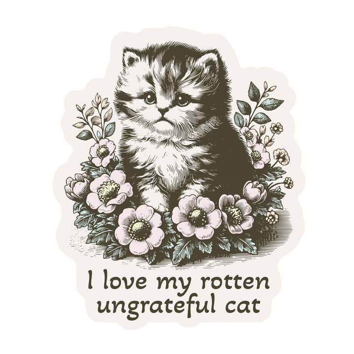 I LOVE MY ROTTEN, UNGRATEFUL CAT STICKER