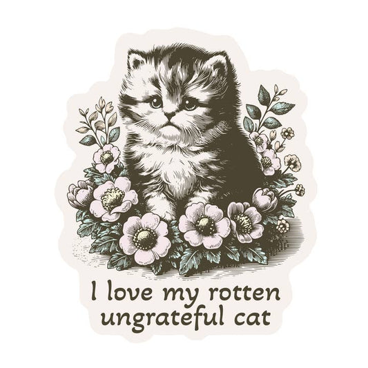 I LOVE MY ROTTEN, UNGRATEFUL CAT STICKER