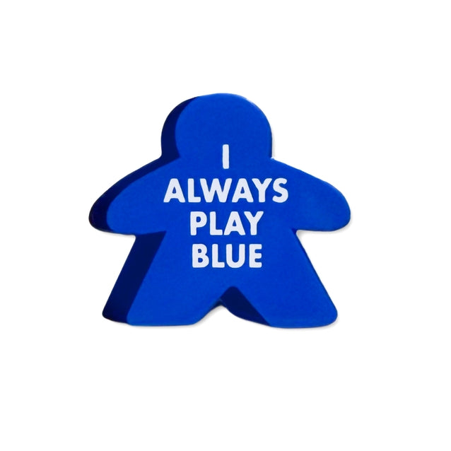 I ALWAYS PLAY BLUE MEEPLE ENAMEL PIN