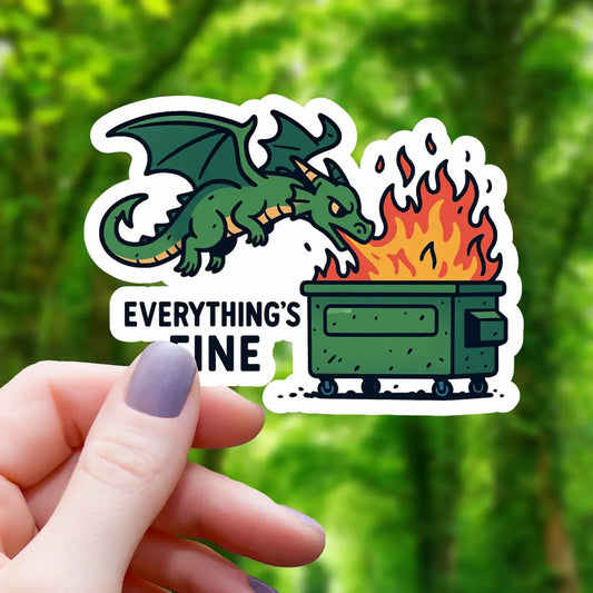 EVERYTHING'S FINE DRAGON STICKER
