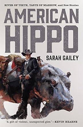 AMERICAN HIPPO BY SARAH GAILEY