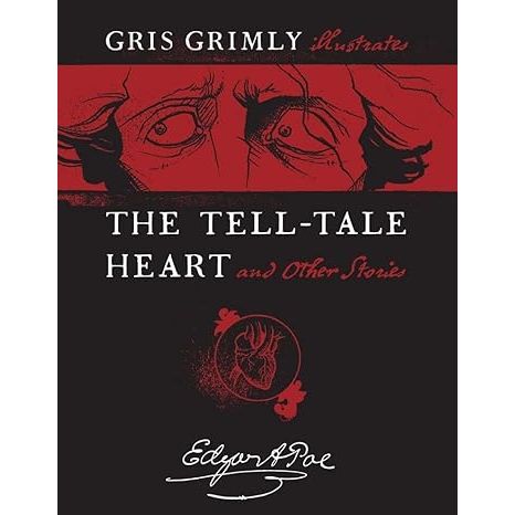 GRIS GRIMLY ILLUSTRATES THE TELL-TALE HEARTH AND OTHER STORIES BY EDGAR ALLAN POE