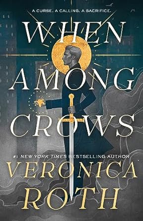 WHEN AMONG THE CROWS BY VERONICA ROTH