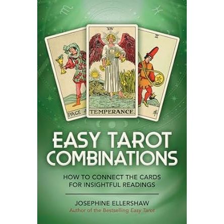 EASY TAROT COMBINATIONS: HOW TO CONNECT THE CARDS FOR INSIGHTFUL READINGS BY JOSEPHINE ELLERSHAW