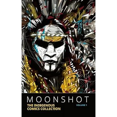 MOONSHOT: THE INDIGENOUS COMICS COLLECTION VOL 1