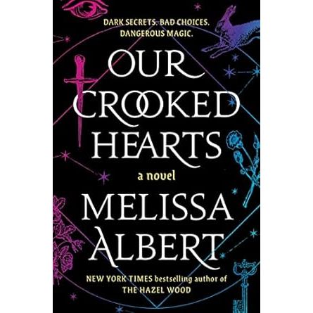 OUR CROOKED HEARTS BY MELISSA ALBERT