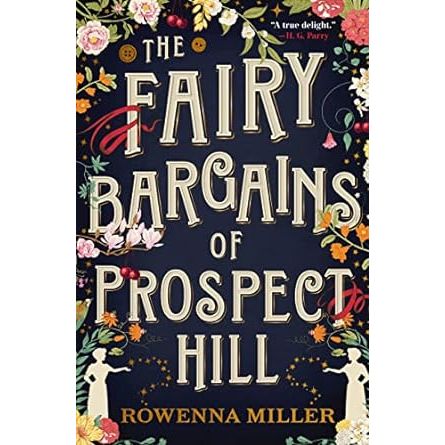 THE FAIRY BARGAINS OF PROSPECT HILL BY ROWENNA MILLER