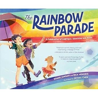 THE RAINBOW PARADE BY SHANE JORDAN AND RICK HENDRIX AND ILLUSTRATED BY JIETING CHEN