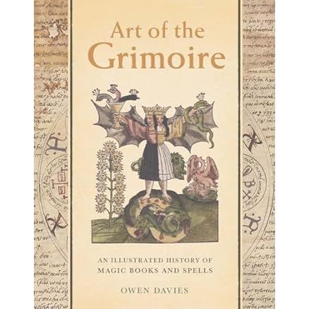 ART OF THE GRIMOIRE: ILLUSTRATED HISTORY OF MAGIC BOOKS AND SPELLS BY OWEN DAVIES
