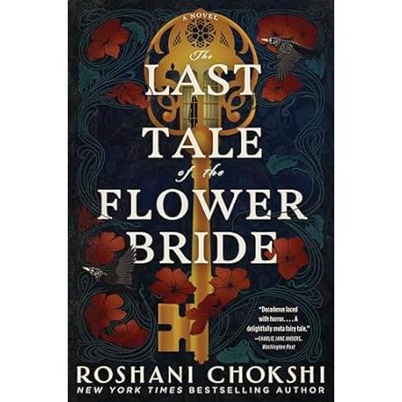 THE LAST TALE OF THE FLOWER BRIDE BY ROSHANI CHOKSHI