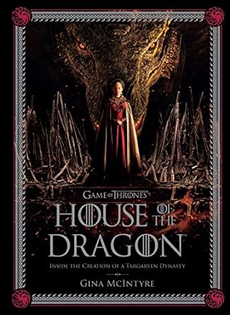 GAME OF THRONES: HOUSE OF THE DRAGON INSIDE THE CREATION OF A TARGARYEN DYNASTY