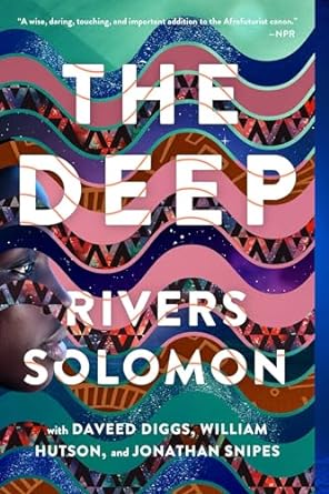 THE DEEP BY RIVERS SOLOMON