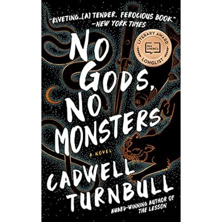 NO GODS NO MONSTERS BY CADWELL TURNBULL