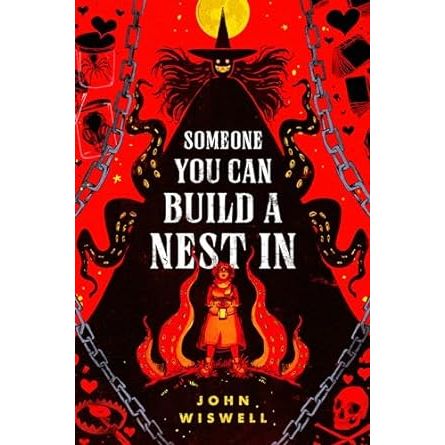 SOMEONE YOU CAN BUILD A NEST IN BY JOHN WISWELL