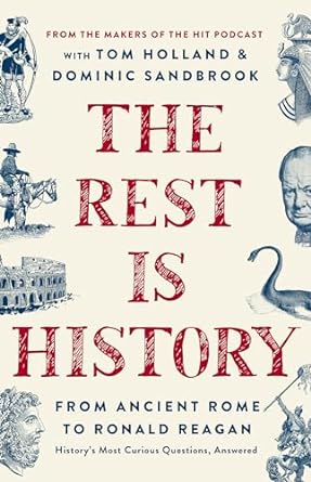 THE REST IS HISTORY BY TOM HOLLAND AND DOMINIC SANDBROOK