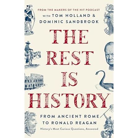 THE REST IS HISTORY BY TOM HOLLAND AND DOMINIC SANDBROOK