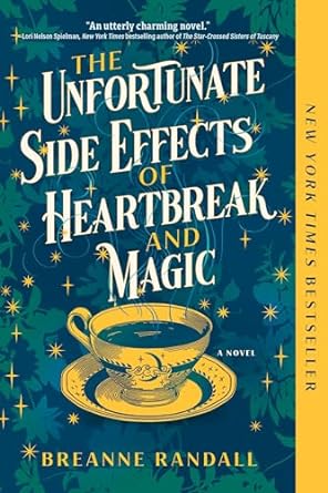 THE UNFORTUNATE SIDE EFFECTS OF HEARTBREAK AND MAGIC BY BREANNE RANDALL