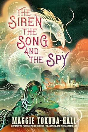 THE SIREN, THE SONG, AND THE SKY BY MAGGIE TOKUDA-HALL