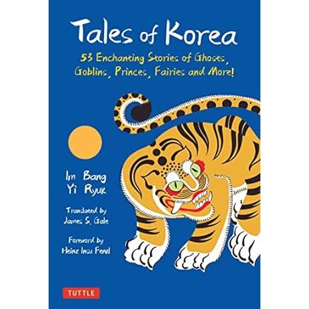 TALES OF KOREA: 53 ENCHANTING STORIES OF GHOSTS, GOBLINS, PRINCES, FAIRIES, AND MORE! BY IM BANG AND YI RYUK