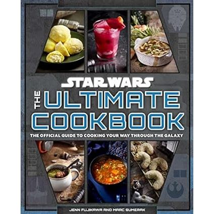 STAR WARS THE ULTIMATE COOKBOOK BY JENN FUJIKAWA AND MARC SUMERAK