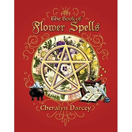 THE BOOK OF FLOWER SPELLS BY CHERALYN DARCEY