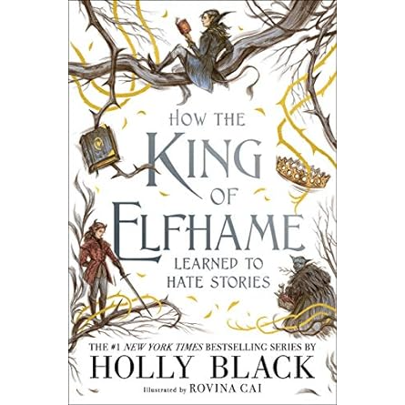 HOW THE KING OF ELFHAME LEARNED TO HATE STORIES BY HOLLY BLACK