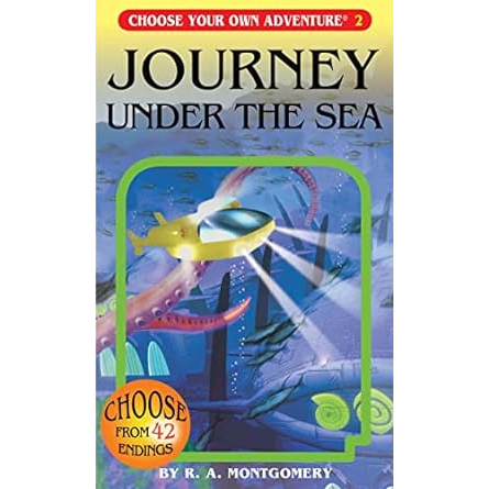 CHOOSE YOUR OWN ADVENTURE: JOURNEY UNDER THE SEA BY R.A. MONTGOMERY
