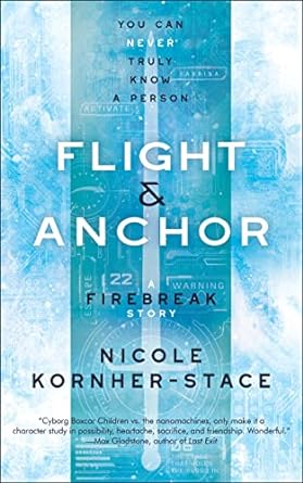 FLIGHT AND ANCHOR: A FIREBREAK STORY BY NICOLE KORNHER-STANCE