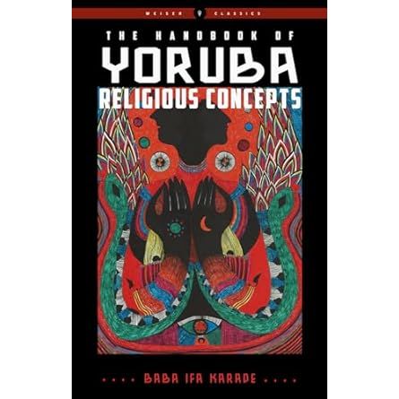 THE HANDBOOK OF YORUBA RELIGIOUS CONCEPTS BY BAB IFA KARADE