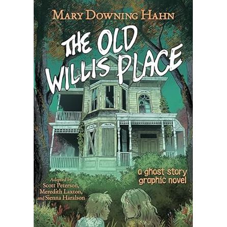 THE OLD WILLIS PLACE (A GRAPHIC GHOST STORY) BY MARY DOWNING HAHN