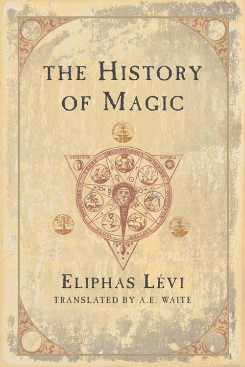 THE HISTORY OF MAGIC BY ELIPHAS LEVI