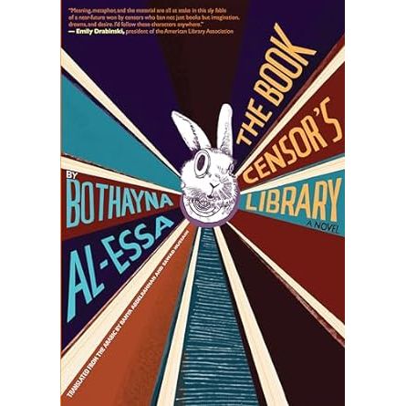 THE BOOK CENSOR'S LIBRARY BY BOTHAYNA AL-ESSA