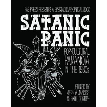 SATANIC PANIC: POP CULTURE PARANOIA IN THE 1980S EDITED BY KIER-LA JANISSE AND PAUL CORUPE