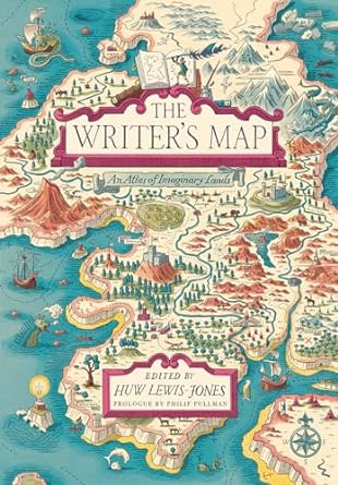 THR WRITER'S MAP: AN ATLAS OF IMAGINARY LANDS EDITED BY HUW LEWIS-JONES
