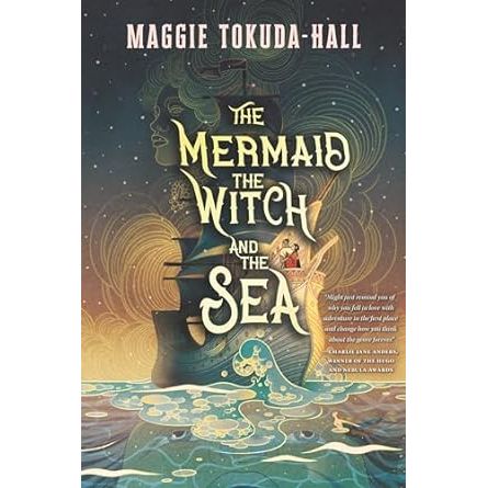THE MERMAID, THE WITCH, AND THE SEA BY MAGGIE TOKUDA-HALL
