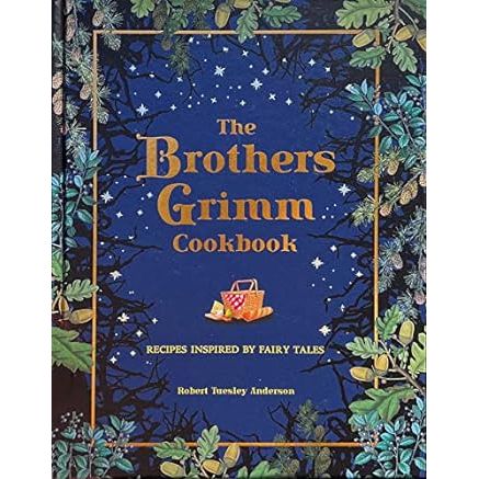 THE BROTHERS GRIMM COOKBOOK BY ROBERT TUESLEY ANDERSON