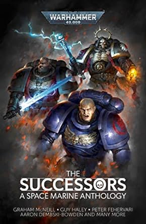 THE SUCCESSORS: A SPACE MARINE ANTHOLOGY WARHAMMER 40K BOOK