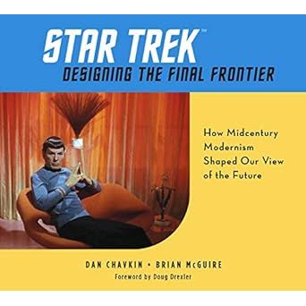 STAR TREK: DESIGNING THE FINAL FRONTIER BY DAN CHAVKIN AND BRIAN MCGUIRE