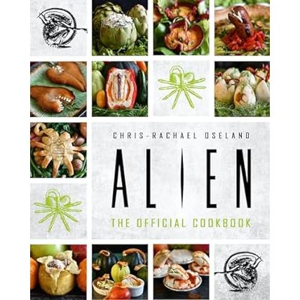 ALIEN THE OFFICIAL COOKBOOK BY CHRIS-RACHAEL OSELAND